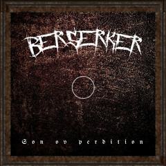 BERSERKER - Son Ov Perdition