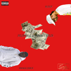 Humble & Ambitious ft Swagg Juice (prod Jeii Edwards)