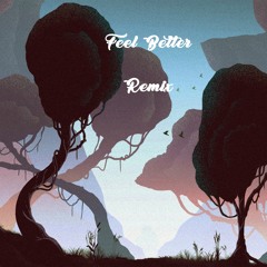 Feel better remix