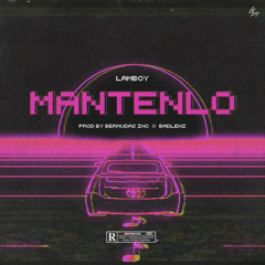 Lamboy - Mantenlo (Prod. Badlenz & Bermudas Inc.