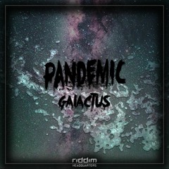 Pandemic - Galactus [Riddim HQ] (Free Download)