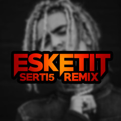LIL PUMP - ESSKEETIT (SERTI5 REMIX)