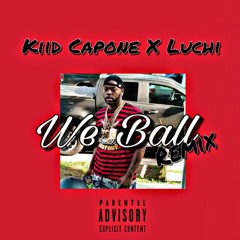 Kiid Capone x Luchi - We Ball Freestyle