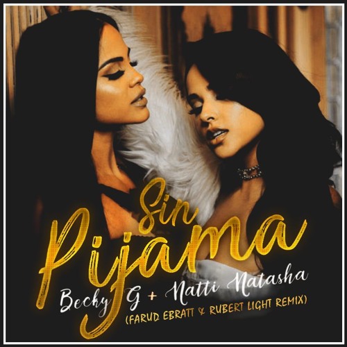 Stream Becky G, Natti Natasha - Sin Pijama (Farud Ebratt & Rubert Light  Remix) by Rubert Light | Listen online for free on SoundCloud