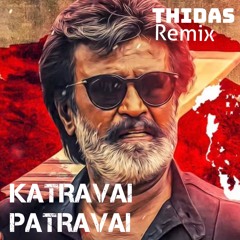 Thidas Remix  - Katravai Patravai KAALA