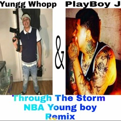 Prince Zay & Yungg Whopp Though The Storm (Remix)NBA YoungBoy