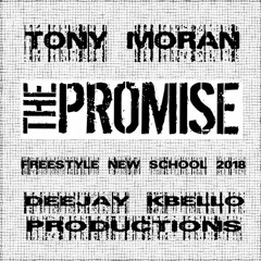 Tony Moran - The Promise 2018 ''Freestyle New School Extended'' Deejay Kbello Productions
