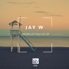 Never Let You Go- Jay W