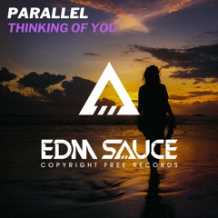 Parallel - Thinking Of You [EDM Sauce Copyright Free Records]
