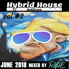Hybrid House Mix tape vol#2 (mixed by Ry5e) June @2018.