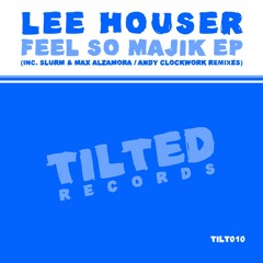 [TILT010] Lee Houser - Feel So (Andy Clockwork Remix) [SC Edit]