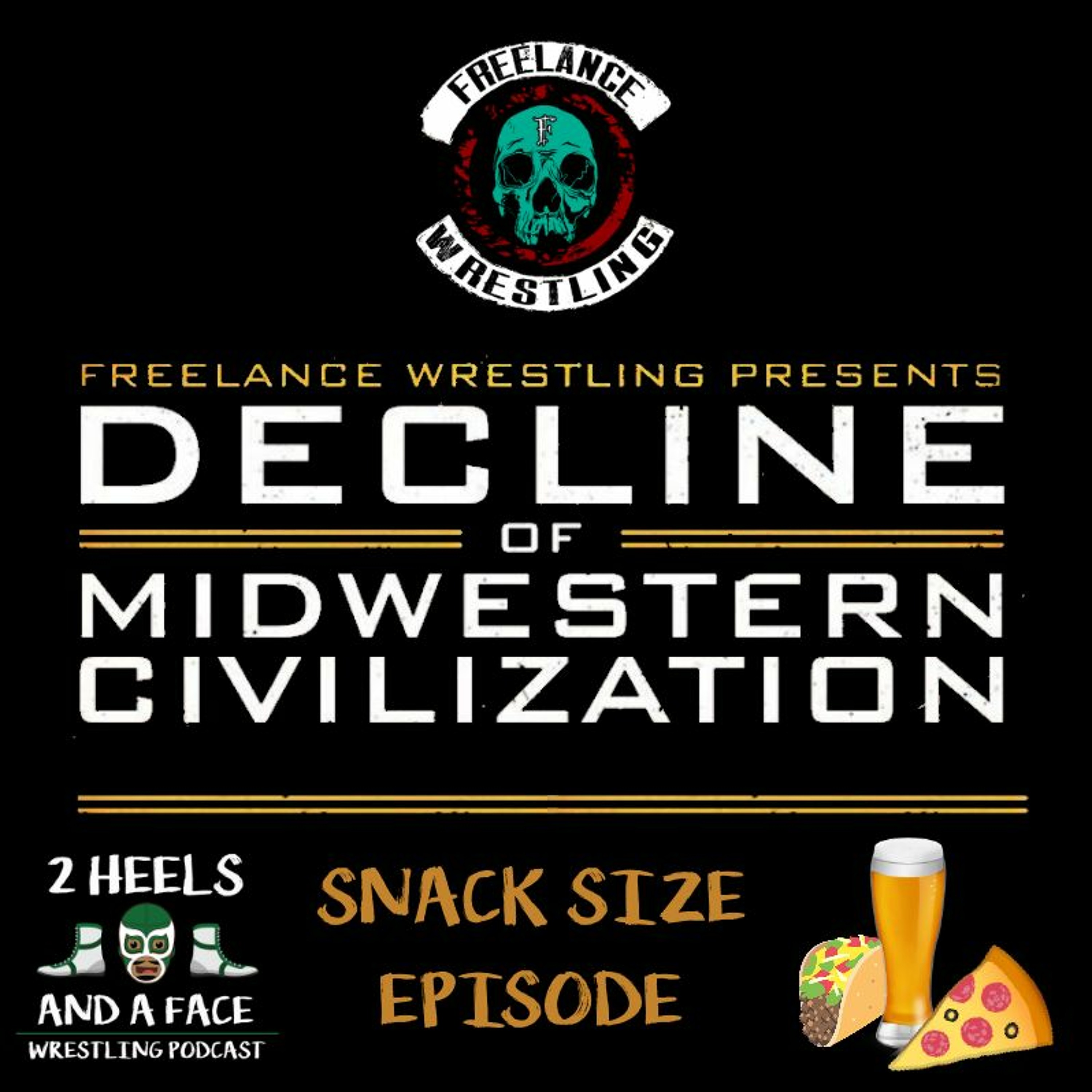 Snack Size Episode: Freelance Wrestling - Decline Of Midwestern Civilization 2018 episode artwork