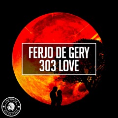 Ferjo De Gery - 303 Love (Original Mix)