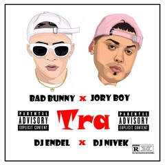 Bad Bunny Ft. Jory Boy - Tra (Mix. by DJ Endel y DJ Nivek) (WWW.ELGENERO.COM)