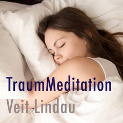 Traummeditation - Gut einschlafen - Toll erwachen