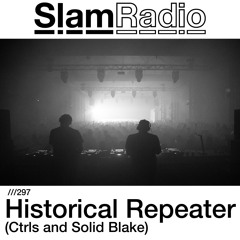 #SlamRadio - 297 - Historical Repeater (Ctrls and Solid Blake)