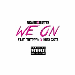 @NoahRxberts - We On feat. @TBTRPPN x @KOTA_DOTA (Prod. Sxpply Beats & Kay-9ine)