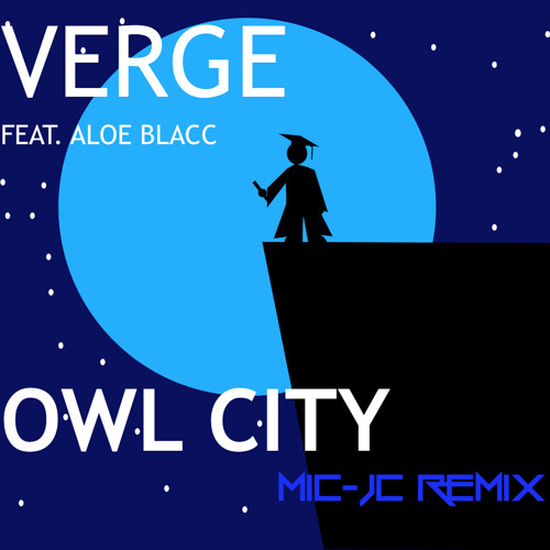 Owl City Verge Feat Aloe Blacc Mic Jc Remix By ðiá âµ owl city verge feat aloe blacc