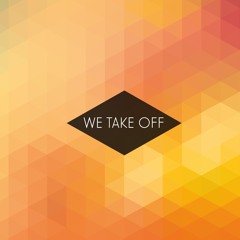 WE TAKE OFF #5
