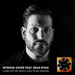 Nitrous Oxide feat. Sean Ryan - Come Into My World (Dan Stone Rework)**FREE DOWNLOAD**