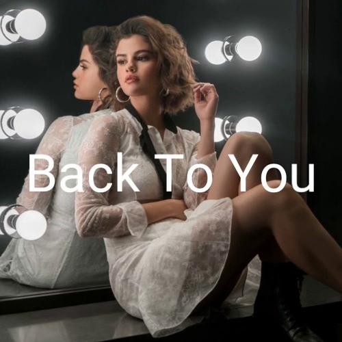 Back To You - Selena Gomez