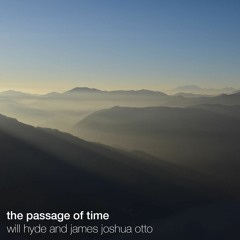 The Passage of Time | Will Hyde & James Joshua Otto