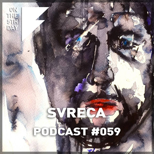 On The 5th Day Podcast #059 - Svreca