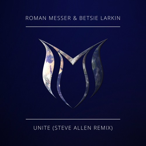 Roman Messer & Betsie Larkin - Unite (Steve Allen Remix)