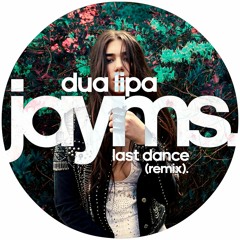 Dua Lipa - Last Dance (Jayms Remix)[FREE DOWNLOAD]