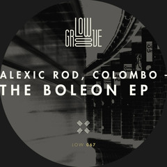 LOW067 : Alexic Rod, Colombo - Boleon (Original Mix)