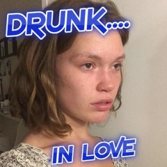 DRUNK IN LOVE FT HANNA