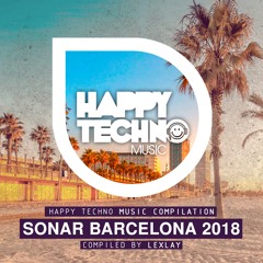 [Happy Techno Music] Sonar Barcelona 2018 Compilation (Mixed by Lexlay).