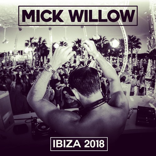 Mick Willow - Ibiza 2018 | Part. 1 - Poolside Sessions