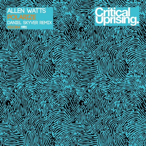 Allen Watts - Polarize (Daniel Skyver remix) - Critical Uprising - Out Now!