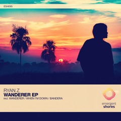 Ryan Z - Wanderer (Original Mix) [ESH095] *OUT NOW*
