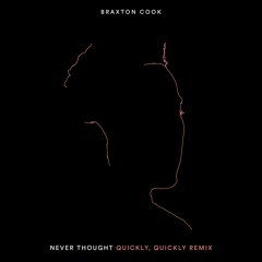 Braxton Cook "Never Thought (quickly, quickly Remix)"