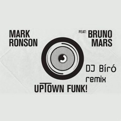 Uptown Funk-Mark Ronson(Feat Bruno Mars) Dj Bíró Club Remix