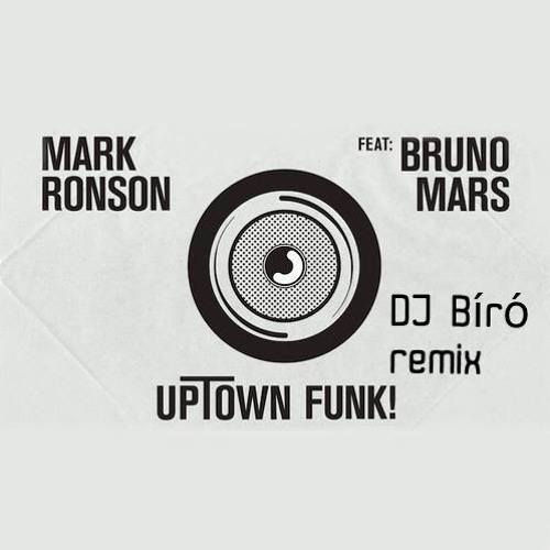 Stream Uptown Funk-Mark Ronson(Feat Bruno Mars) Dj Bíró Club Remix by  Ground_Zero ✪ | Listen online for free on SoundCloud