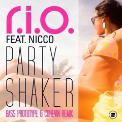 R.I.O ft. Nicco - Party Shaker (Corevin & Bass Prototype Remix)[OUT NOW!]