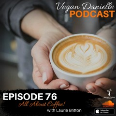 Episode 76 - All About Coffee!