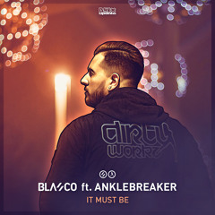 Blasco ft. Anklebreaker - It Must Be