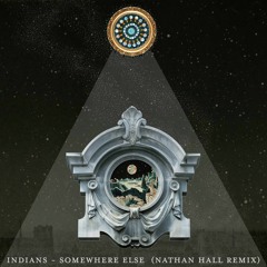 Indians - Somewhere Else (Nathan Hall Edit)