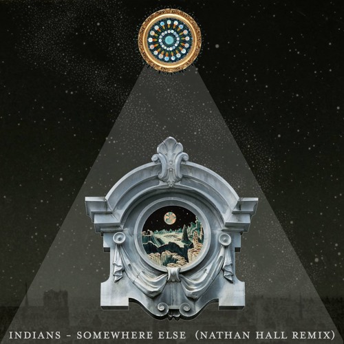 Indians - Somewhere Else (Nathan Hall Edit)