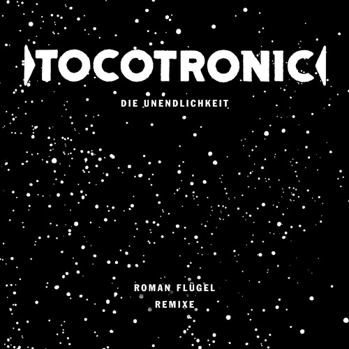 Stream Kompakt | Listen to Tocotronic - Die Unendlichkeit (Roman Flügel  Remixe) playlist online for free on SoundCloud
