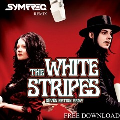 The White Stripes - Seven Nation Army (SymFreq RMX) **FREE DOWNLOAD**