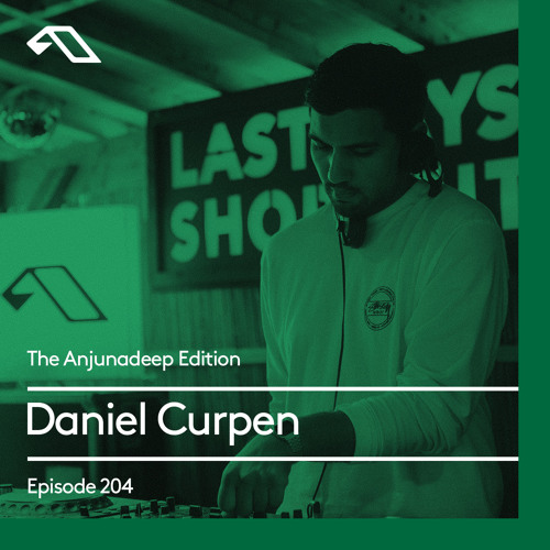 The Anjunadeep Edition 204 with Daniel Curpen
