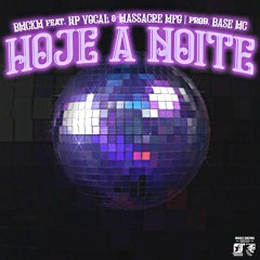B.M.C.K.M - Hoje À Noite feat. NP Vocal & Masscre MFG (prod. BASE Mc) [Single]
