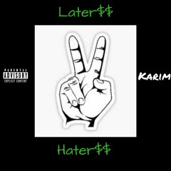 Later$$ Hater$$