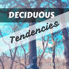 Deciduous Tendencies- (Prod. By Pilgrim)