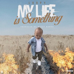My Life Is Something (Prod by: Dizzy Banko)